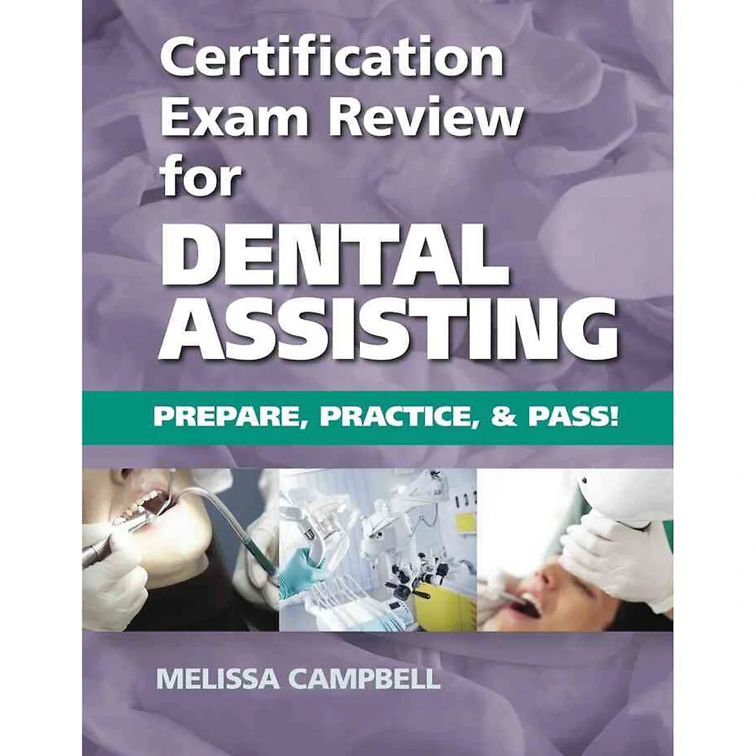 Certification Exam Review For Dental Assisting: Prepare Practice and Pass! 1st Edition