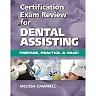 Certification Exam Review For Dental Assisting: Prepare Practice and Pass! 1st Edition