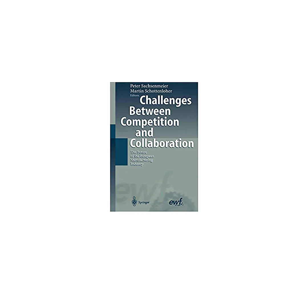Challenges Between Competition and Collaboration: The Future of the European Manufacturing Industry