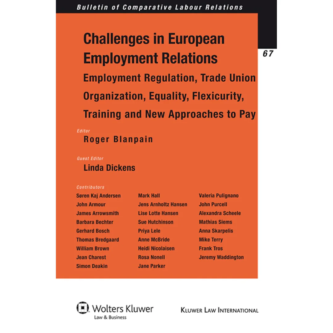 Challenges of European Employment Relations: Employment Regulation; Trade Union Organization; Equality, Flexicurity, Training and New Approaches to Pay