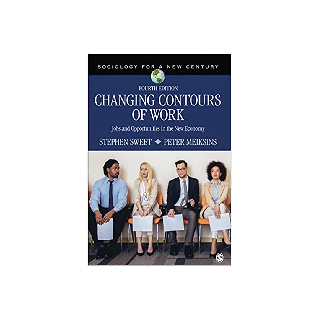 Changing Contours of Work: Jobs and Opportunities in the New Economy (Sociology for a New Century Series)