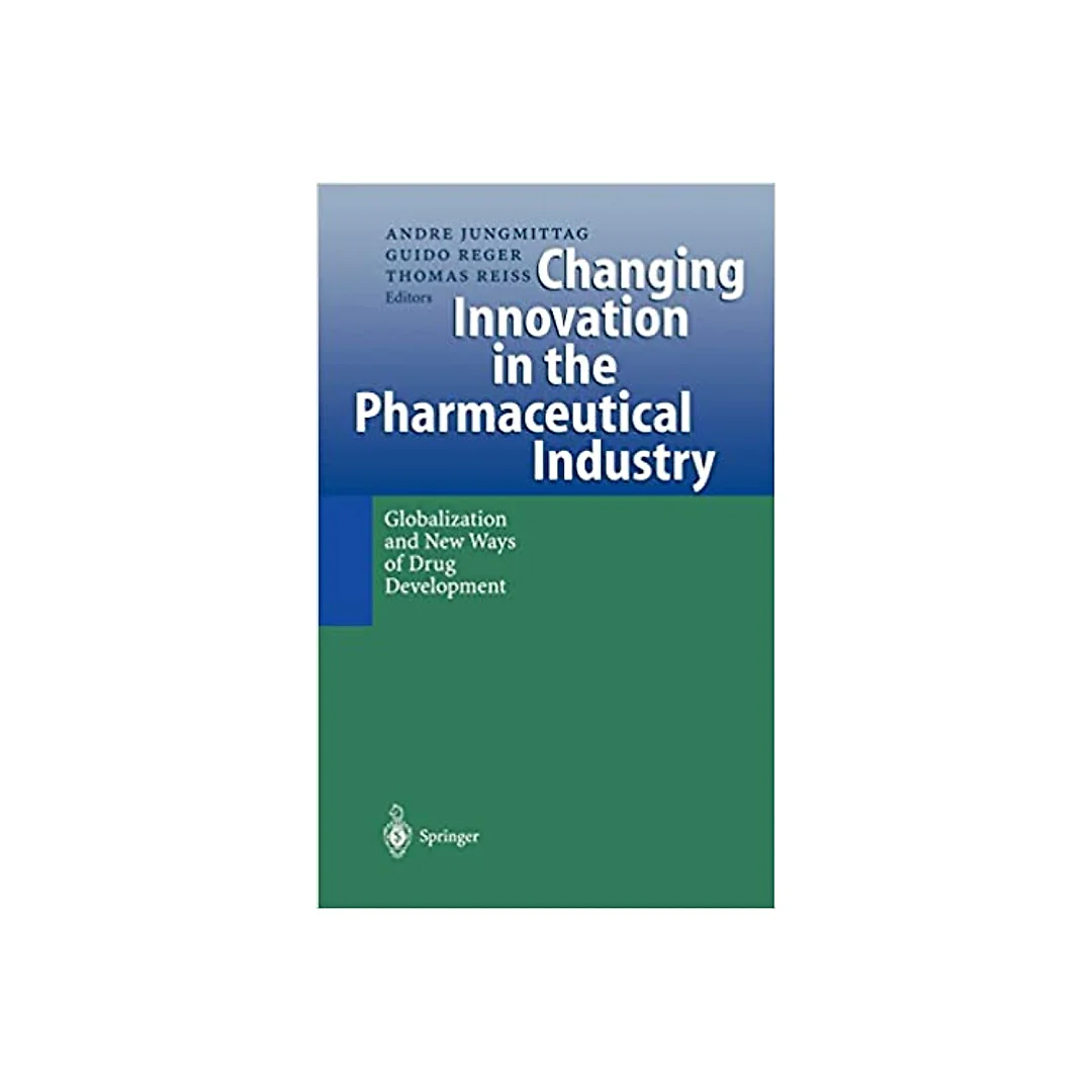 Changing Innovation in the Pharmaceutical Industry: Globalization and New Ways of Drug Development