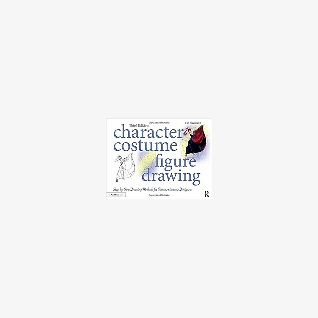 Character Costume Figure Drawing: Step-by-Step Drawing Methods for Theatre Costume Designers, 3rd Edition