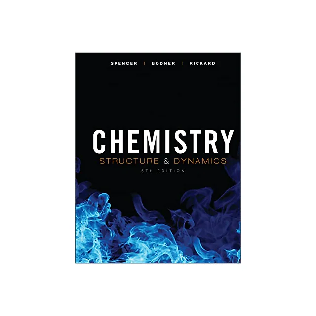 Chemistry: Structure and Dynamics (5th Edition) - Spencer/Rickard/Bodner