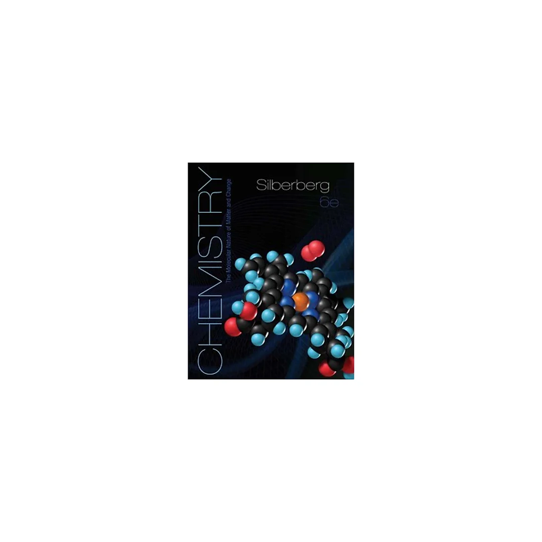 Chemistry The Molecular Nature of Matter and Change 6th Edition by Martin Silberberg