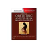 Chestnut's Obstetric Anesthesia: Principles and Practice
