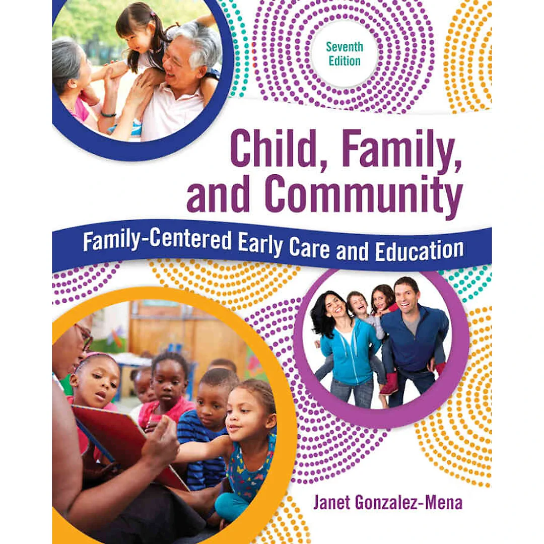 Child, Family, and Community: Family-Centered Early Care and Education, 7th Edition