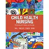 Child Health Nursing, Updated 3rd Edition