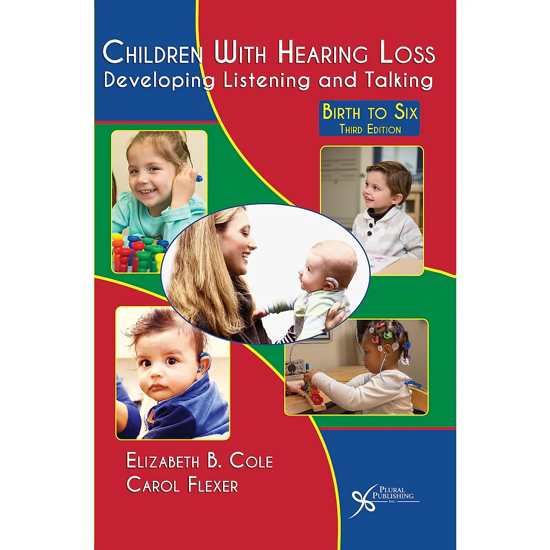 Children with Hearing Loss: Developing Listening and Talking, Birth to Six