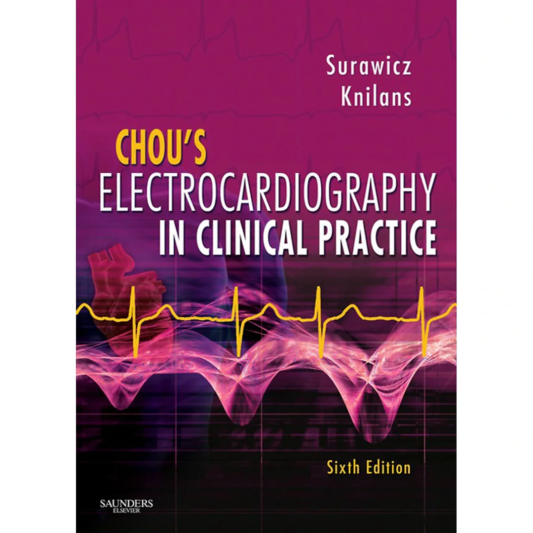Chou's Electrocardiography in Clinical Practice: Adult and Pediatric