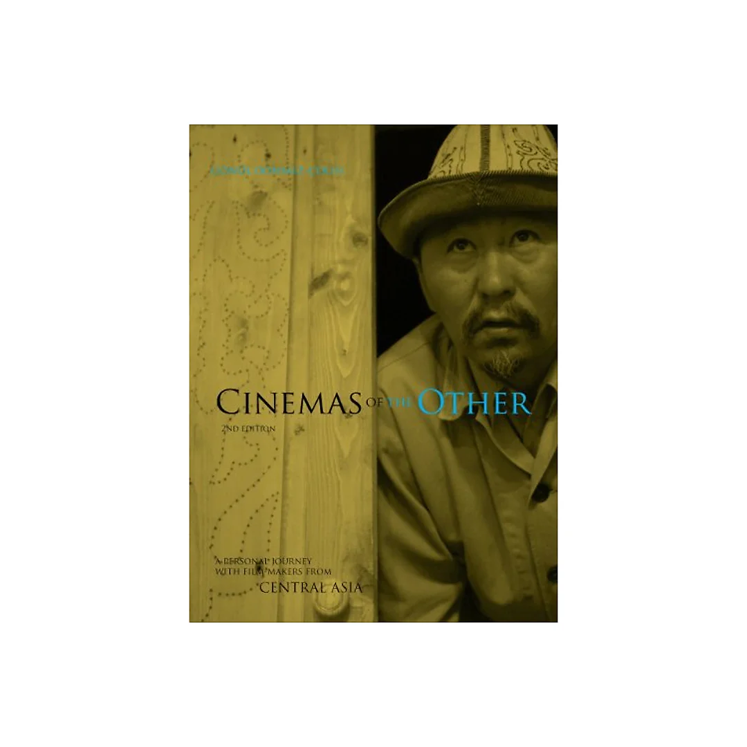 Cinemas of the Other: A Personal Journey with Film-Makers from Central Asia: 2nd Edition