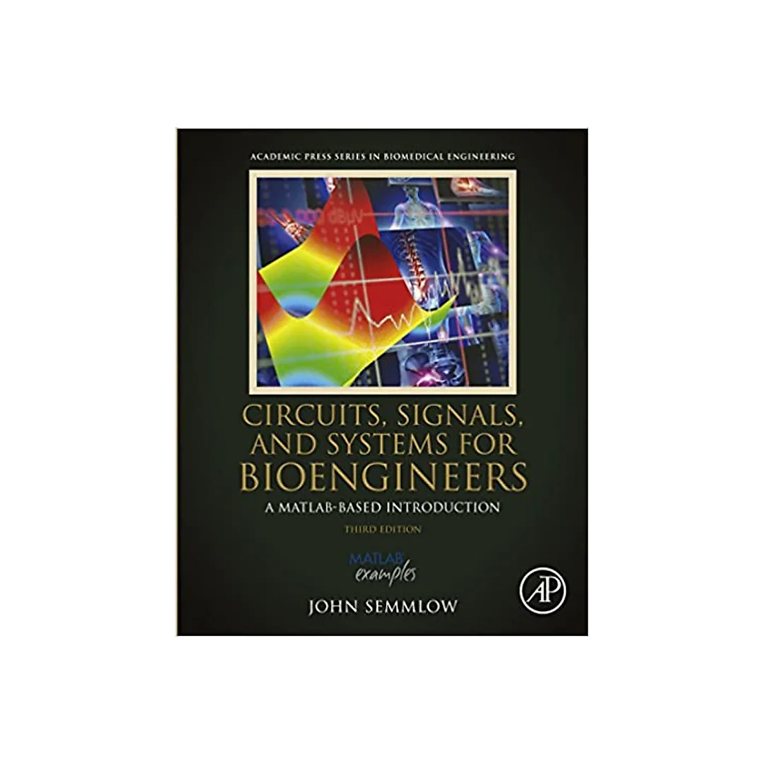Circuits, Signals and Systems for Bioengineers: A MATLAB-Based Introduction