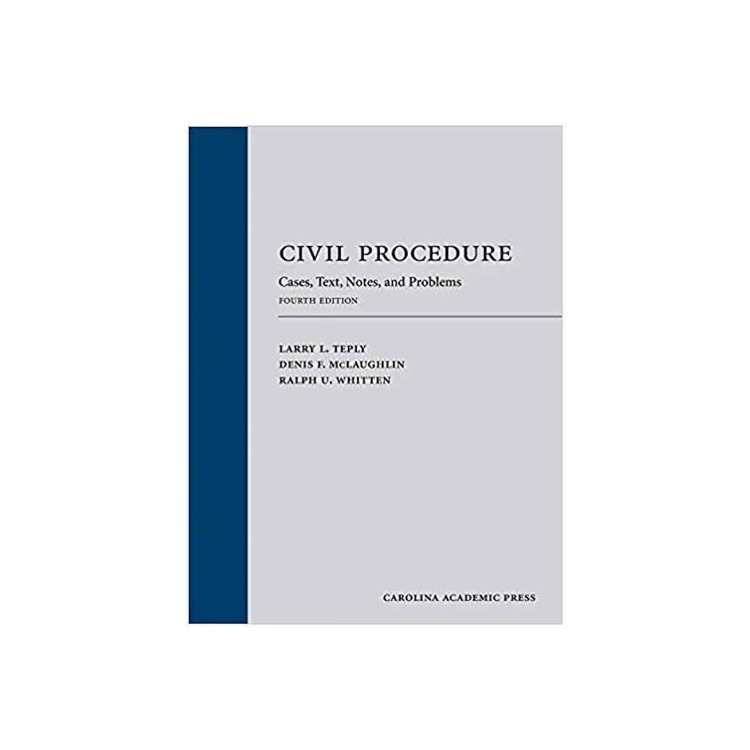 Civil Procedure: Cases, Text, Notes, and Problems, Fourth Edition