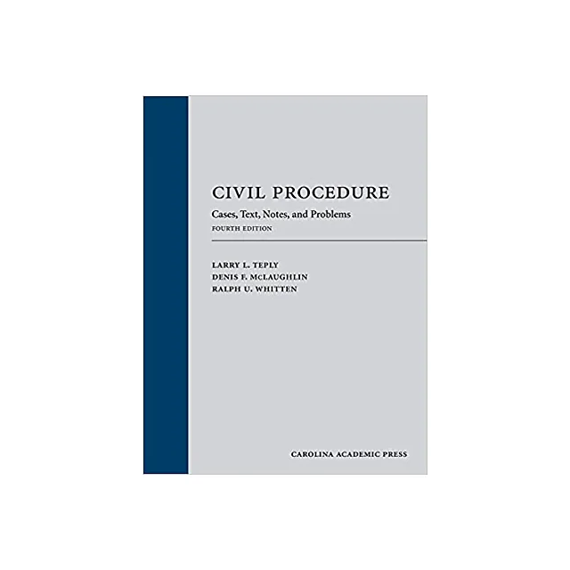 Civil Procedure: Cases, Text, Notes, and Problems, Fourth Edition