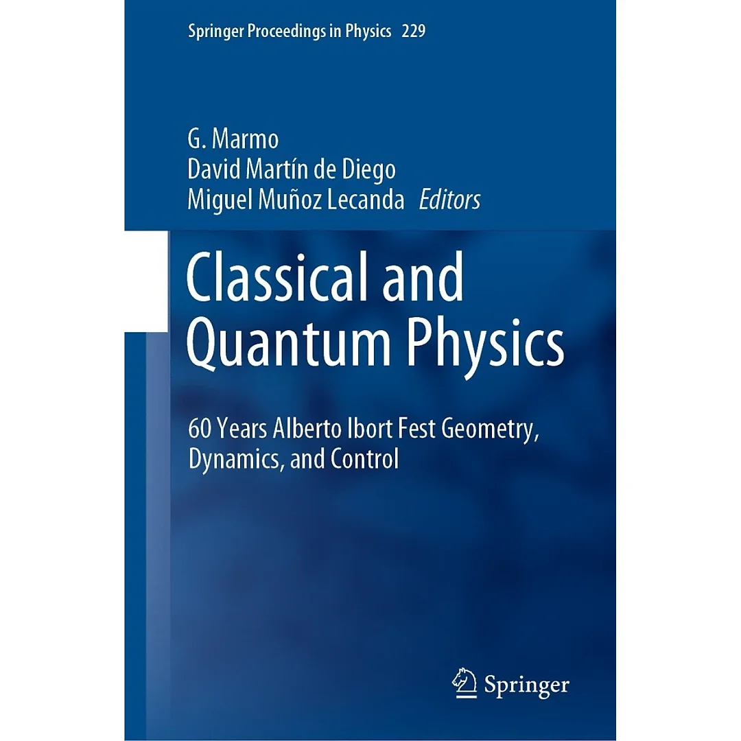 Classical and Quantum Physics: 60 Years Alberto Ibort Fest Geometry, Dynamics, and Control