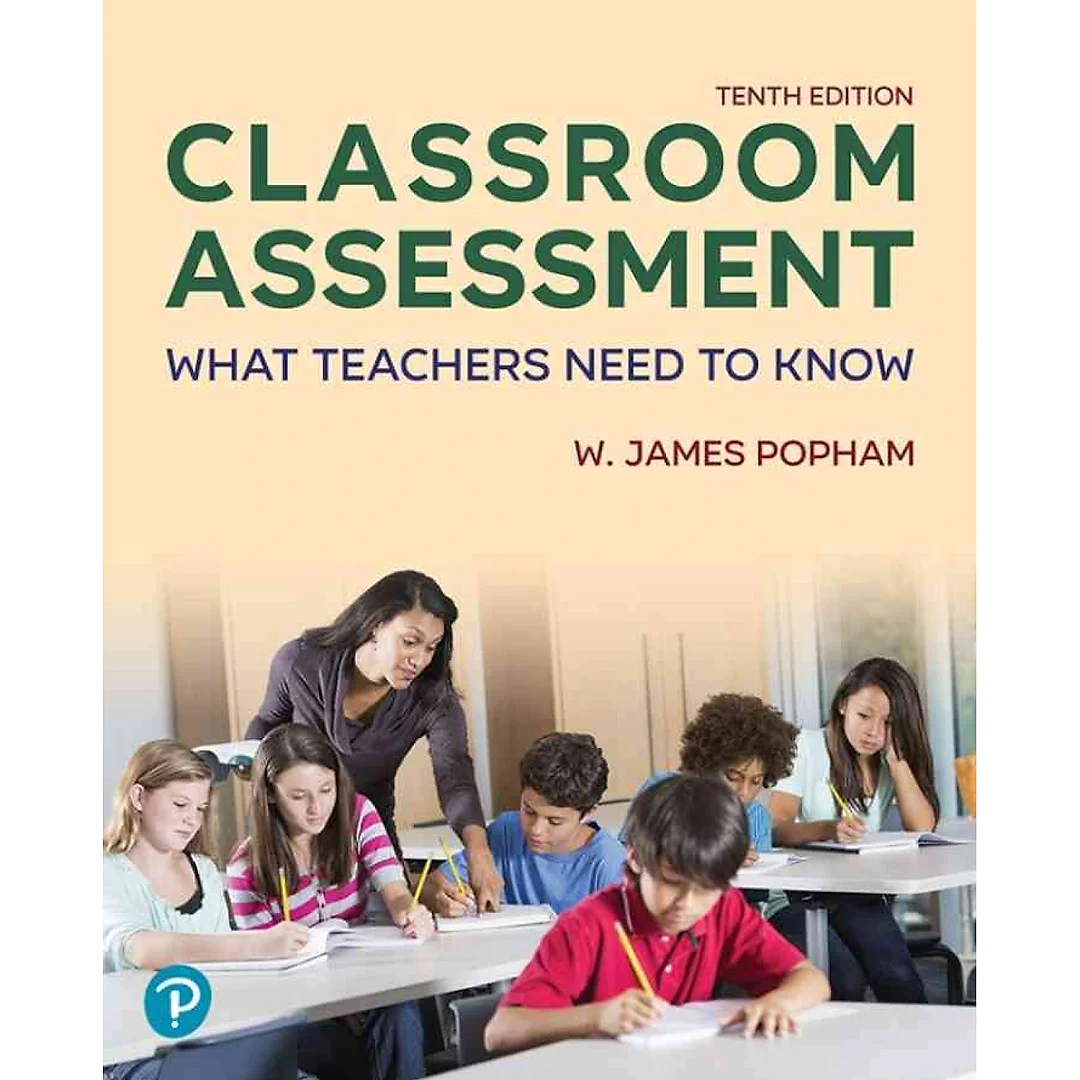 Classroom Assessment: What Teachers Need to Know, 10th Edition