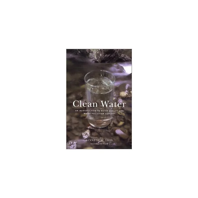 Clean Water: An Introduction to Water Quality and Pollution Control, Second Edition