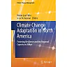 Climate Change Adaptation in North America: Fostering Resilience and the Regional Capacity to Adapt