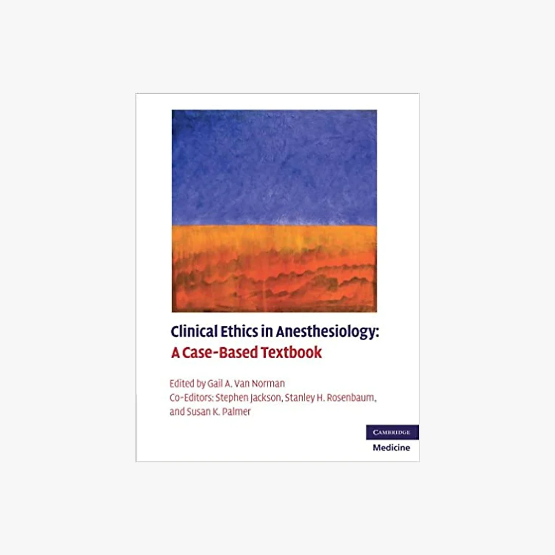 Clinical Ethics in Anesthesiology: A Case-Based Textbook