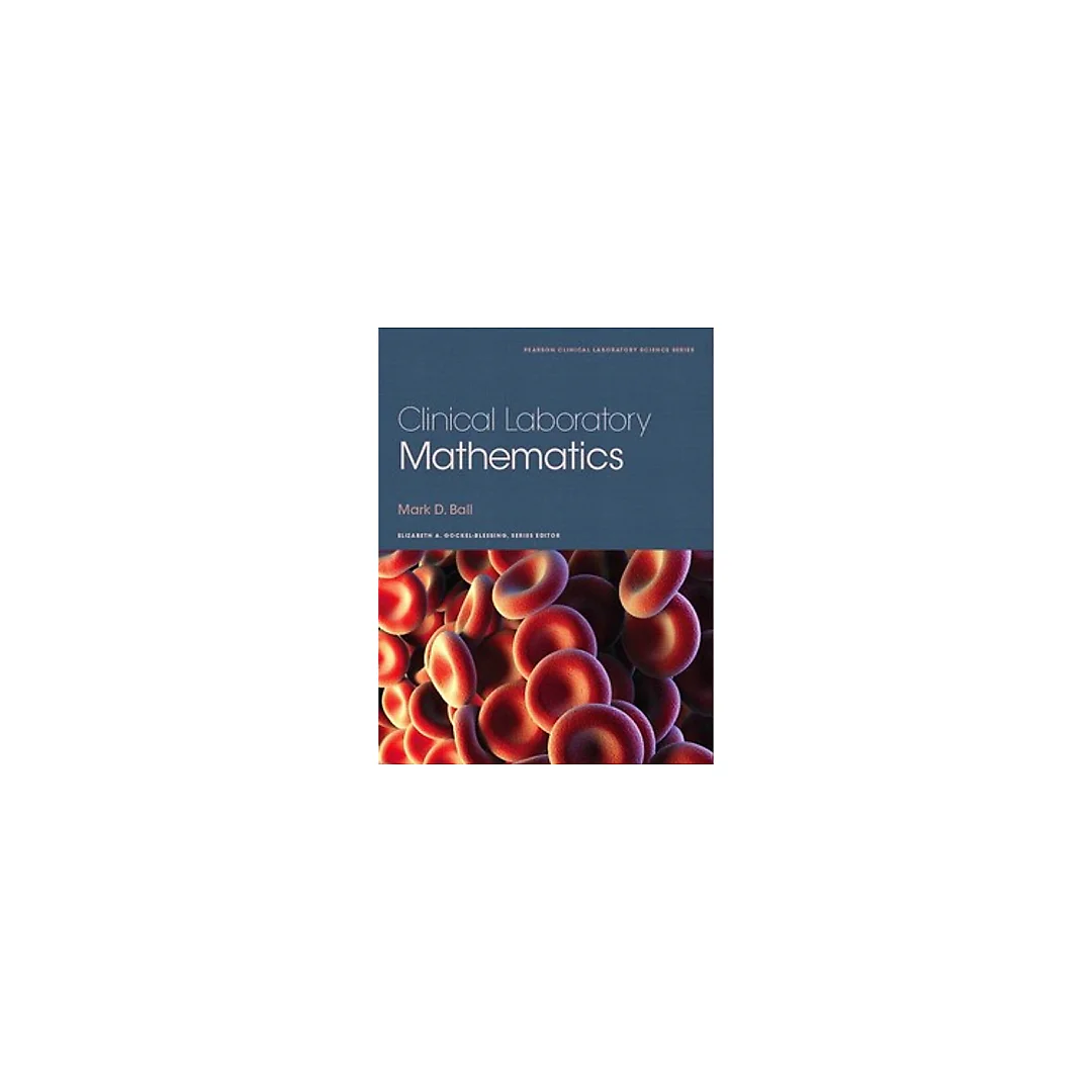 Clinical Laboratory Mathematics by Mark Ball