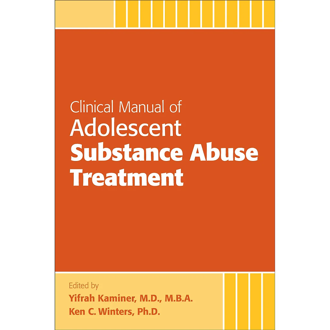 Clinical Manual of Adolescent Substance Abuse Treatment
