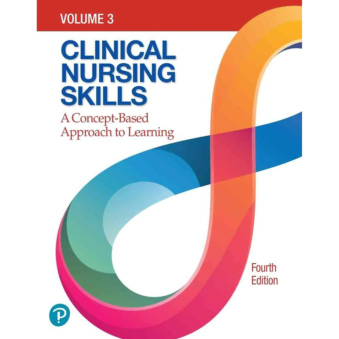 Clinical Nursing Skills: A Concept-Based Approach, Volume 3, 4th Edition