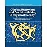 Clinical Reasoning and Decision Making in Physical Therapy: Facilitation, Assessment and Implementation