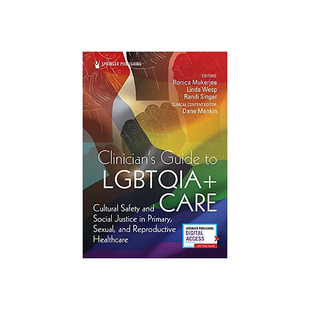 Clinician's Guide to LGBTQIA Care: Cultural Safety and Social Justice in Primary, Sexual, and Reproductive Healthcare