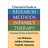 Clinician's Guide to Research Methods in Family Therapy: Foundations of Evidence-Based Practice