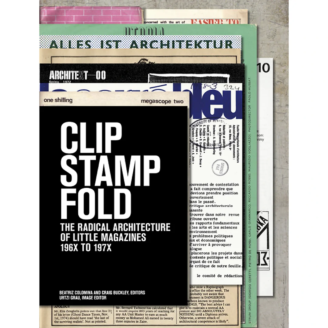 Clip, Stamp, Fold: The Radical Architecture of Little Magazines 196X to 197X