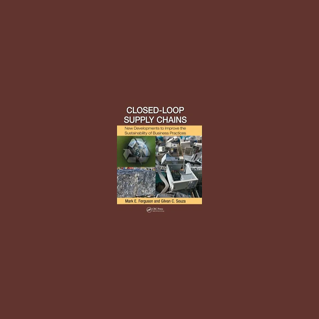 Closed-Loop Supply Chains: New Developments to Improve the Sustainability of Business Practices