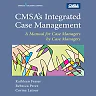 CMSA's Integrated Case Management: A Manual For Case Managers by Case Managers