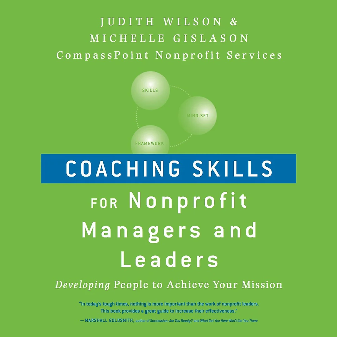 Coaching Skills for Nonprofit Managers and Leaders : Developing People to Achieve Your Mission