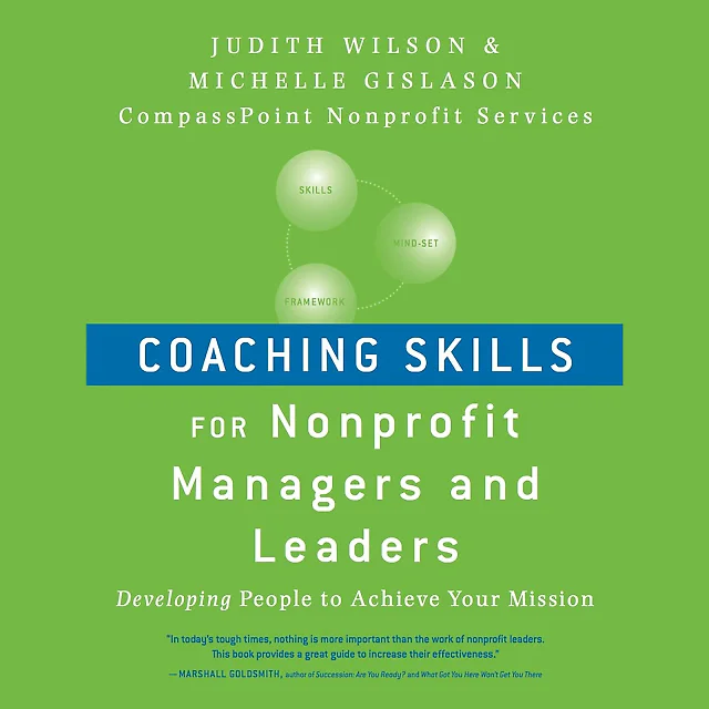 Coaching Skills for Nonprofit Managers and Leaders : Developing People to Achieve Your Mission