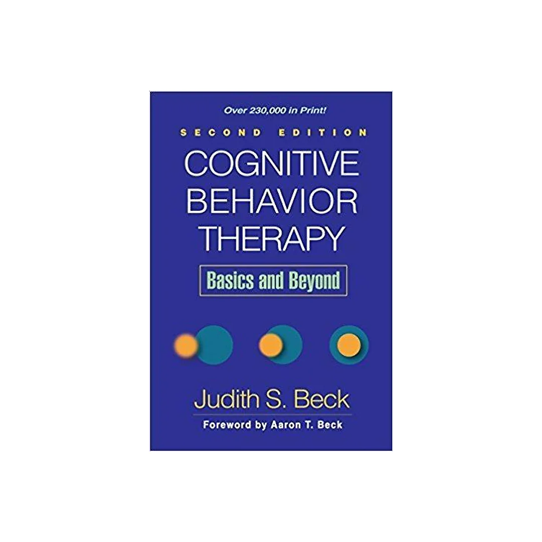 Cognitive Behavior Therapy, Basics and Beyond 2nd Edition by Judith S. Beck