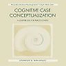 Cognitive Case Conceptualization: A Guidebook for Practitioners