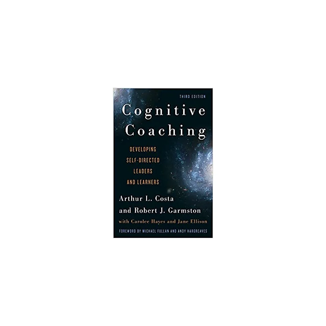 Cognitive Coaching: Developing Self-Directed Leaders and Learners (Christopher-Gordon New Editions)