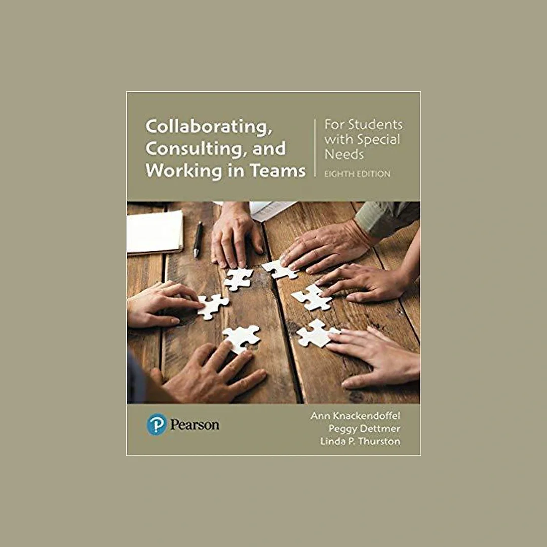Collaborating, Consulting and Working in Teams for Students with Special Needs 8th Edition by Ann Knackendoffel