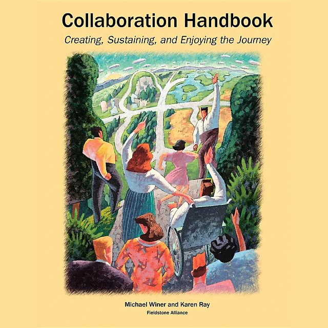 Collaboration Handbook: Creating, Sustaining, and Enjoying the Journey, 1st ed.