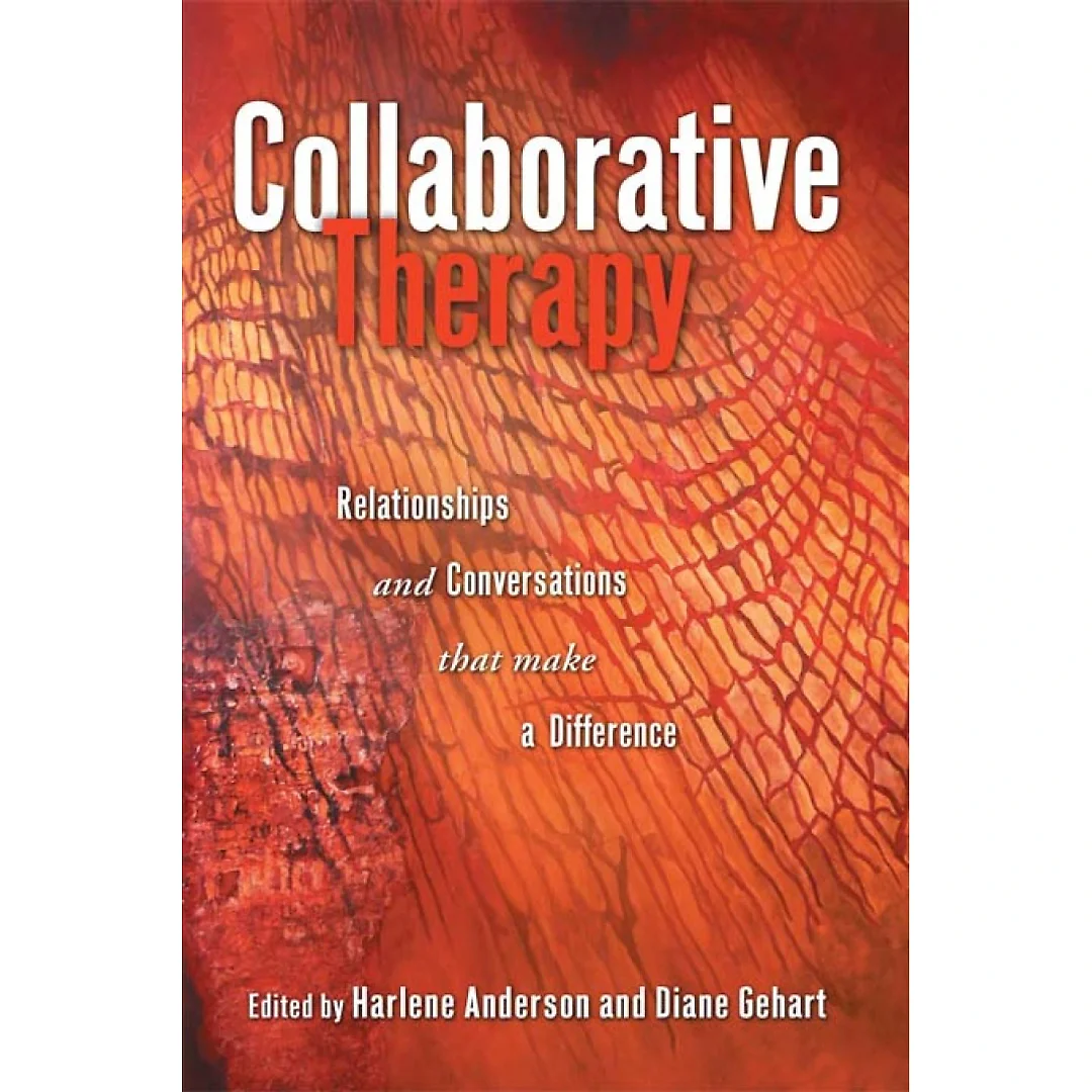 Collaborative Therapy: Relationships And Conversations That Make a Difference