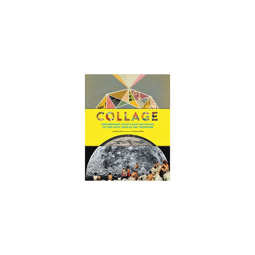 Collage: Contemporary Artists Hunt and Gather, Cut and Paste, Mash Up and Transform