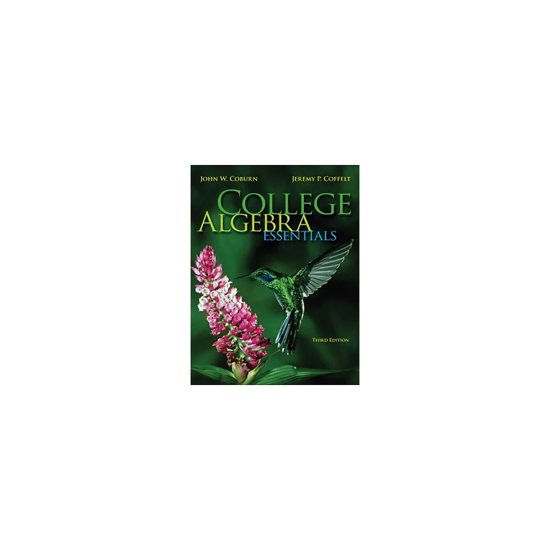 College Algebra Essentials 3rd Edition by John Coburn