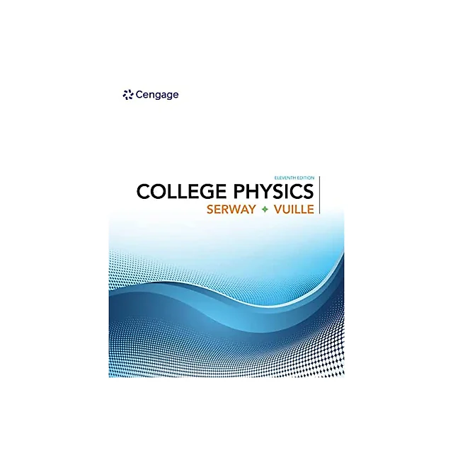 College Physics (11th Edition) - Serway/Vuille