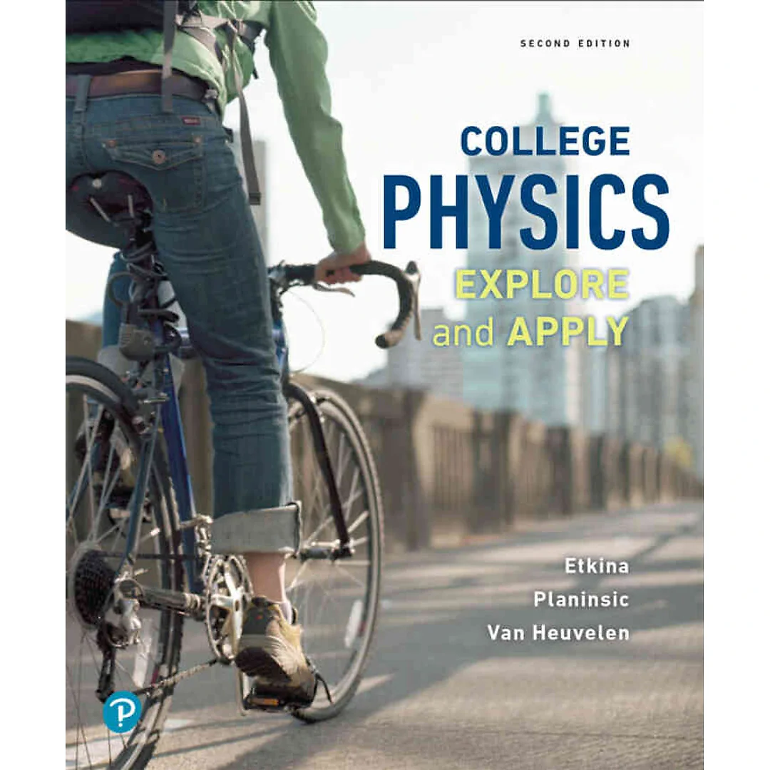 College Physics: Explore and Apply, 2nd Edition