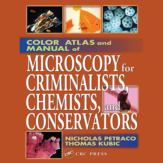 Color Atlas and Manual of Microscopy for Criminalists, Chemists, and Conservators