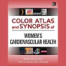 Color Atlas and Synopsis of Womens Cardiovascular Health