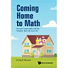 COMING HOME TO MATH: Become Comfortable with the Numbers that Rule Your Life