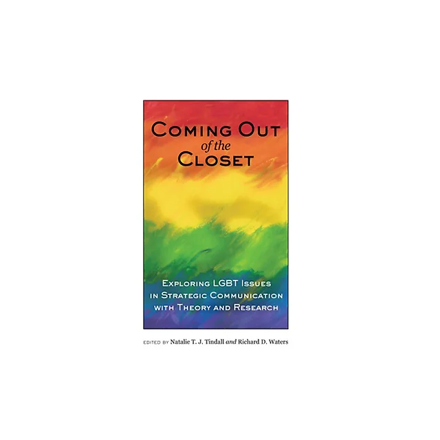 Coming out of the Closet: Exploring LGBT Issues in Strategic Communication with Theory and Research