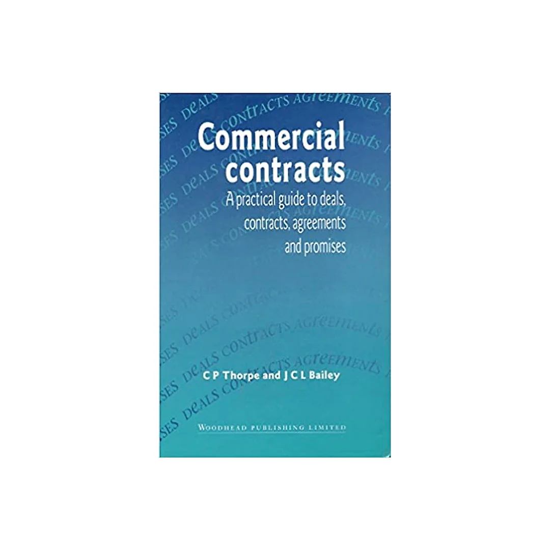 Commercial Contracts: A Practical Guide to Deals, Contracts, Agreements and Promises