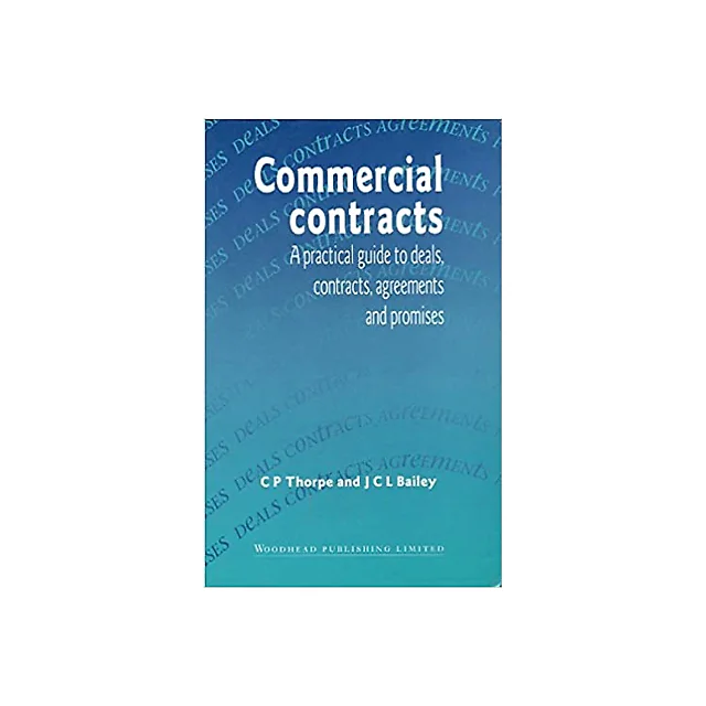 Commercial Contracts: A Practical Guide to Deals, Contracts, Agreements and Promises